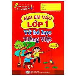 Mai Em Vào Lớp 1 – Vở Bé Học Tiếng Việt (Quyển 2)