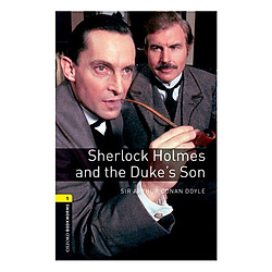Oxford Bookworms Library (3 Ed.) 1: Sherlock Holmes and the Duke’s Son