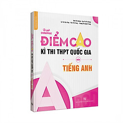 Bí quyết chinh phục điểm cao kì thi THPT Quốc gia Lớp 12 môn Tiếng Anh