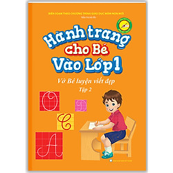 Hành Trang Cho Bé Vào Lớp 1 – Vở Bé Luyện Viết Đẹp Tập 2