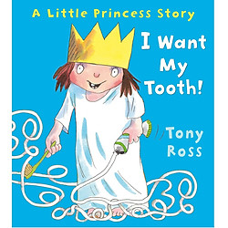 I Want My Tooth! (Little Princess)
