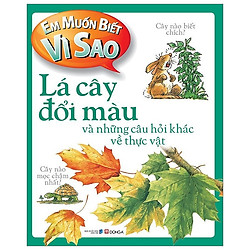 Em Muốn Biết Vì Sao – Lá Cây Đổi Màu (Tái Bản 2018)