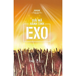 Giải Mã Hành Tinh EXO – Tặng Kèm Photobook In Màu (Số Lượng Có Hạn)