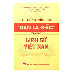Tư Tưởng Chính Trị “Dân Là Gốc “ Trong Lịch Sử Việt Nam
