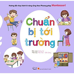 Hướng Dẫn Thực Hành Kĩ Năng Sống Bằng Phương Pháp Montessori – Chuẩn Bị Tới Trường