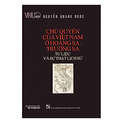 Chủ Quyền Của Việt Nam Ở Hoàng Sa, Trường Sa – Tư Liệu Và Sự Thật Lịch Sử