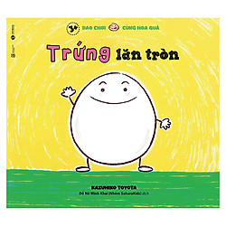 Dạo Chơi Cùng Hoa Quả – Trứng Lăn Tròn