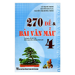 270 Đề Và Bài Văn Mẫu Lớp 4 (Tái Bản)