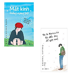 Bộ 2 cuốn sách đơn giản về triết học: Mắt Kính Không Vướng Bụi – Tôi Là Nietzsche Tôi Đến