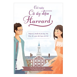 Cái Ngày Cô Ấy Đậu Harvard – Nhật Ký Chuẩn Bị Du Học Mỹ