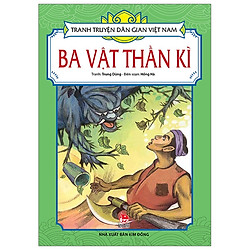 Tranh Truyện Dân Gian Việt Nam: Ba Vật Thần Kì (Tái Bản 2019)