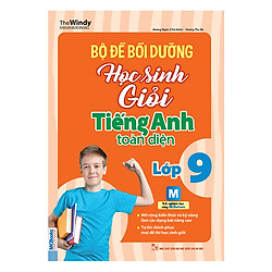 Bộ Đề Bồi Dưỡng Học Sinh Giỏi Tiếng Anh Toàn Diện Lớp 9 (Tái Bản)
