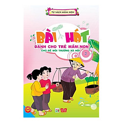 Bài Hát Dành Cho Trẻ Mầm Non – Môi Trường Xã Hội 2