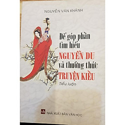 Để góp phần tìm hiểu Nguyễn Du và thưởng thức truyện Kiều