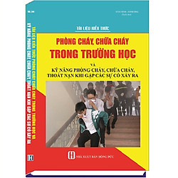 Tài Liệu Kiến Thức Phòng Cháy, Chữa Cháy Trong Trường Học Và Kỹ Năng Phòng Cháy, Chữa Cháy, Thoát Nạn Khi Gặp Các Sự Cố Xảy Ra