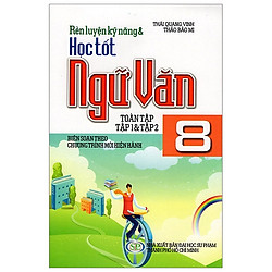 Rèn Luyện Kỹ Năng & Học Tốt Ngữ Văn Lớp 8 (Tập 1 & Tập 2)