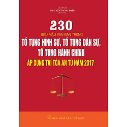 230 biểu mẫu văn bản trong Tố Tụng Hình Sự, Tố Tụng Dân Sự, Tố Tụng Hành Chính áp dụng tại Tòa án từ năm 2017