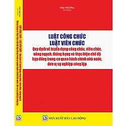 Luật Cán bộ, công chức – Luật Viên chức – Quy định về tuyển dụng công chức, viên chức, nâng ngạch, thăng hạng và thực hiện chế độ hợp đồng trong cơ quan