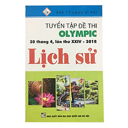 Tuyển Tập Đề Thi Olympic 30 Tháng 4, Lần Thứ XXIV -2018 Lịch Sử