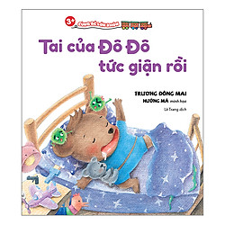 3+ Cùng Bé Lớn Khôn – Tai Của Đô Đô Tức Giận Rồi