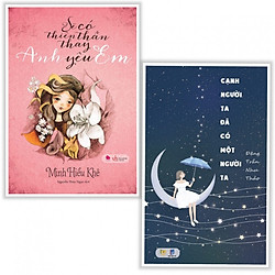 Combo Sách văn Học Hay: Cạnh Người Ta Đã Có Một Người Ta + Sẽ Có Thiên Thần Thay Anh Yêu