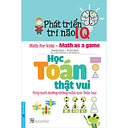 Phát Triển Trí Não IQ – Học Toán Thật Vui (Tái Bản 2020)