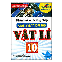 Phân Loại Và Phương Pháp Giải Nhanh Bài Tập Vật Lí 10