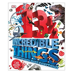 13½ Incredible Things You Need to Know About Everything