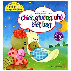 Những Câu Chuyện Trí Tuệ Dành Cho Tuổi Mầm Non – Chiếc Giường Nhỏ Biết Bay