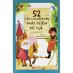 52 Câu Chuyện Hay Phát Triển Trí Tuệ  (Tái Bản 2017)