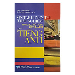 Ôn Tập Luyện Thi Trắc Nghiệm THPT Quốc Gia 2020 – Môn Tiếng Anh