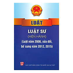 Luật Luật Sư Hiện Hành (Luật Năm 2006, Sửa Đổi, Bổ Sung Năm 2012, 2015)