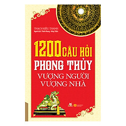 1200 Câu Hỏi Phong Thủy Vượng Người Vượng Nhà