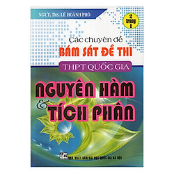 Các Chuyên Đề Bám Sát Đề Thi THPT Quốc Gia Nguyên Hàm Và Tích Phân (2 Trong 1)