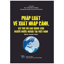 Pháp Luật Về Xuất Nhập Cảnh Cư Trú Và Lao Động Của Người Nước Ngoài Tại Việt Nam