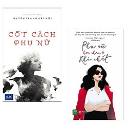 Combo Sách Văn Học:  Cốt Cách Phụ Nữ + Phụ Nữ Hơn Nhau Ở Khí Chất – (Cuốn Sách Truyền Cảm