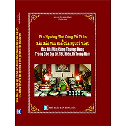 Tín Ngưỡng Thờ Cúng Tổ Tiên & Bản Sắc Văn Hóa Của Người Việt Các Bài Văn Cúng Thường Dùng