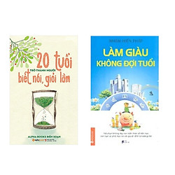 Combo Sách Kĩ Năng Sống: Làm Giàu Không Đợi Tuổi + 20 Tuổi Trở Thành Người Biết Nói Giỏi
