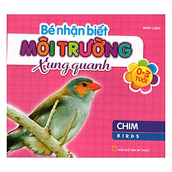 Bé Nhận Biết Môi Trường Xung Quanh (0 – 3 Tuổi) – Chim (Birds)