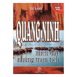 Quảng Ninh – Miền Đất Những Trầm Tích