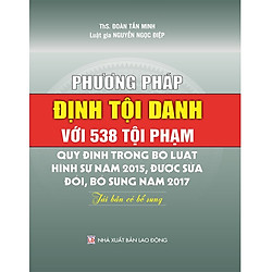 Sách Phương Pháp Định Tội Danh Với 538 Tội Phạm Quy Định Trong Bộ Luật Hình Sự 2015, Được