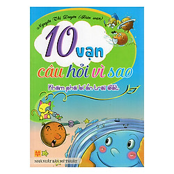 10 Vạn Câu Hỏi Vì Sao – Khám Phá Bí Ẩn Trái Đất