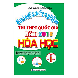 Ôn Luyện Trắc Nghiệm Thi THPT Quốc Gia Năm 2018 Hóa Học