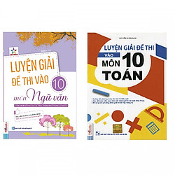 Combo Trọn Bộ Luyện Giải Đề Thi Vào Lớp 10 ( Môn Ngữ Văn + Toán ) tặng kèm bookmark </spa