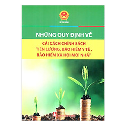 Những Quy Định Về Cải Cách Chính Sách Tiền Lương, Bảo Hiểm Y Tế, Bảo Hiểm Xã Hội Mới Nhất