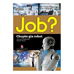 Lựa Chọn Cho Tương Lai JOB? – Chuyên Gia Robot