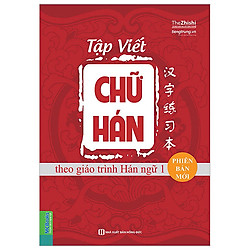 Tập Viết Chữ Hán Theo Giáo Trình Hán Ngữ 1 Phiên Bản Mới