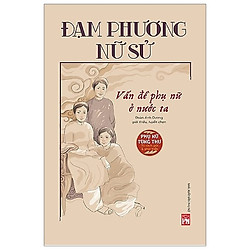 Đạm Phương Nữ Sử – Vấn Đề Phụ Nữ Ở Nước Ta
