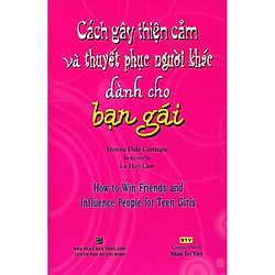 Cách Gây Thiện Cảm Và Thuyết Phục Người Khác Dành Cho Bạn Gái