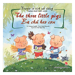 Truyện Cổ Tích Nổi Tiếng Song Ngữ Việt – Anh: The Three Little Pigs – Ba Chú Heo Con (Tái